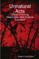 Portada de Unnatural Acts: Critical Thinking, Skepticism, and Science Exposed!