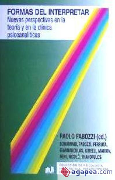 FORMAS DE INTERPRETAR: NUEVAS PERSPECTIVAS EN LA TEORIA Y EN LA CLINICA PSICOANALITICAS