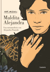 Portada de Maldita Alejandra. Una metamorfosis con Alejandra Pizarnik