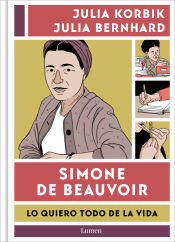 Portada de Simone de Beauvoir. Lo quiero todo de la vida