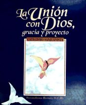 Portada de UNION CON DIOS, LA. GRACIA Y PROYECTO