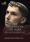 LUZ EN LA NOCHE DEL ALMA: VIDA Y LEGADO DE SAN JUAN DE LA CRUZ
