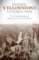Portada de Historic Yellowstone National Park: The Stories Behind the World's First National Park