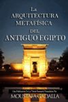 La ARQUITECTURA METAF&Iacute;SICA DEL ANTIGUO EGIPTO