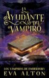 La Ayudante del Vampiro: Un Romance Paranormal de Brujas y Vampiros