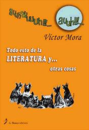 Portada de Todo esto de la literatura y... otras cosas