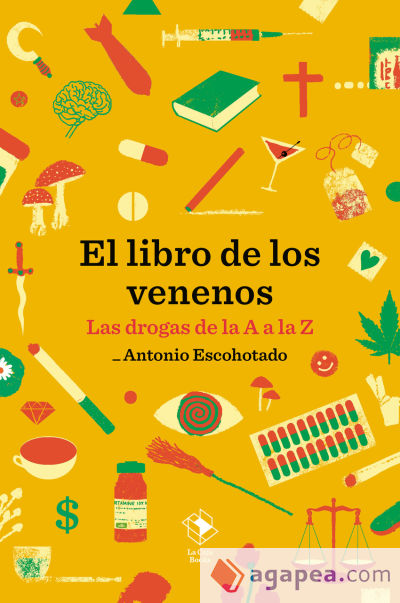 El libro de los venenos: Las drogas de la A a la Z