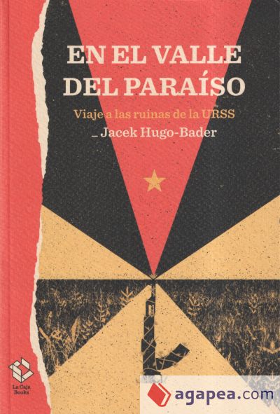 En el valle del paraíso: Viaje a las ruinas de la URSS