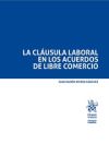 La Cláusula Laboral en los Acuerdos de Libre Comercio