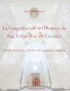 La Congregación del Oratorio de San Felipe Neri de Córdoba . Estudio histórico y artístico de un edificio singular