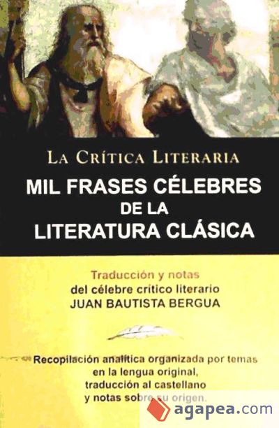 MIL FRASES CELEBRES DE LA LITERATURA CLASICA - JUAN B. BERGUA -  9788470831508