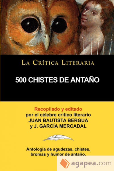 500 Chistes De Antaño, Colección La Crítica Literaria por el célebre crítico literario Juan Bautista Bergua, Ediciones Ibéricas