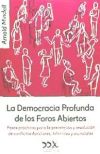 La Democracia Profunda de Los Foros Abiertos: Pasos Practicos Para La Prevencion y Resolucion de Conflictos Familiares, Laborales y Mundiales