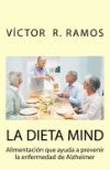 La Dieta Mind, Alimentacion Que Ayuda a Prevenir La Enfermedad de Alzheimer: Tu Cerebro Puede Estar Sufriendo Sin Que Te Des Cuenta La Dieta Mind, Alimentacion Que Ayuda a Prevenir La Enfermedad de Alzheimer: Tu Cerebro Puede Estar Sufriendo Sin Que Te Des Cuenta