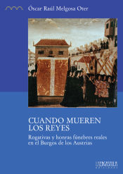 Portada de CUANDO MUEREN LOS REYES. ROGATIVAS Y HONRAS FUNEBRES