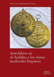 Portada de ASTROLABIOS EN EL AL-ANDALUS Y LOS REINOS MEDIEVALES HISPANOS