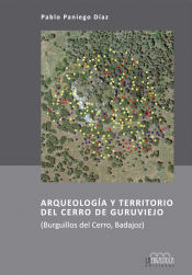 Portada de Arqueología y territorio del Cerro de Guruviejo (Burguillos del Cerro, Badajoz)