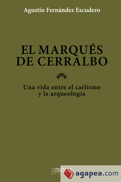 El marqués de Cerralbo: una vida entre el carlismo y la arqueología