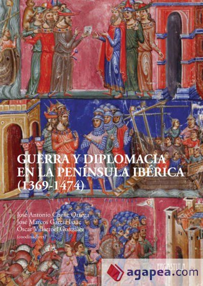 Guerra y diplomacia en la pen&iacute;nsula ib&eacute;rica (1369-1474)