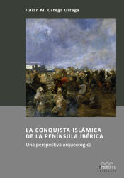Portada de La conquista islámica de la Península Ibérica: Una perspectiva arqueológica