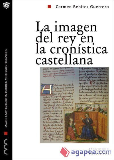 La imagen del rey en la cron&iacute;stica castellana. Propaganda y legitimaci&oacute;n durante la primera mitad del siglo XIV
