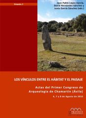 Portada de Los vínculos entre el hábitat y el paisaje. Actas del Primer Congreso de Arqueología de Chamartín (Ávila)