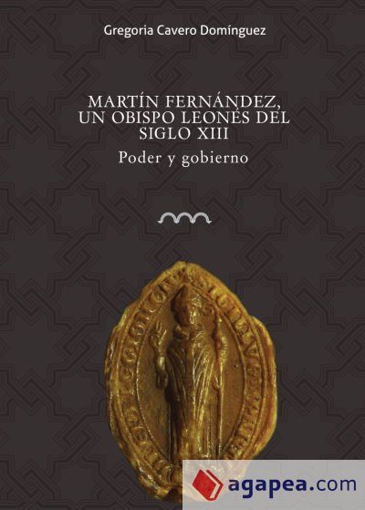 Mart&iacute;n Fern&aacute;ndez, un obispo leon&eacute;s del siglo XIII: Poder y gobierno