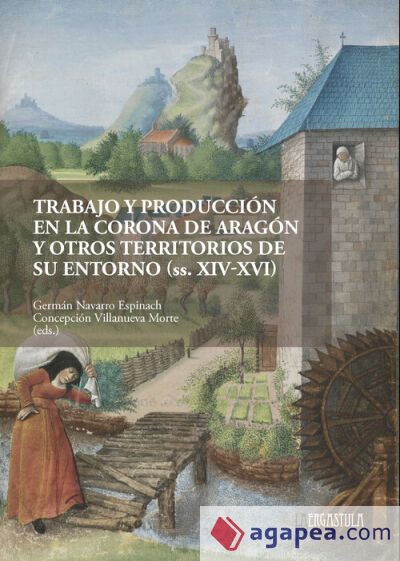 Trabajo y producción en la Corona de Aragón y otros territorios de su entorno (siglos XIV-XVI) Trabajo y producción en la Corona de Aragón y otros territorios de su entorno (siglos XIV-XVI)