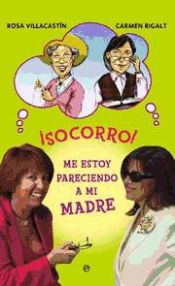 Portada de ¡Socorro! Me estoy pareciendo a mi madre