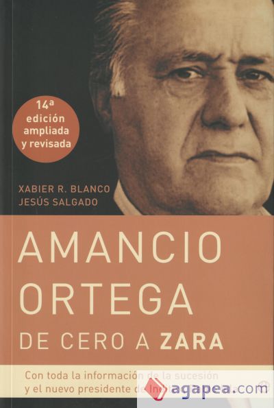 Amancio Ortega, de cero a Zara : con toda la información de la sucesión y el nuevo presidente de Inditex, Pablo Isla