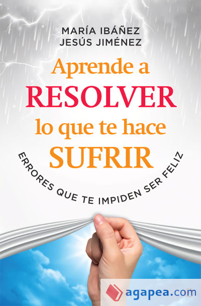 Aprende a resolver lo que te hace sufrir