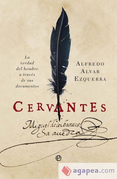 Cervantes: La verdad del hombre a trav&eacute;s de sus documentos
