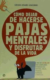 Portada de CÓMO DEJAR DE HACERSE PAJAS MENTALES Y DISFRUTAR DE LA VIDA