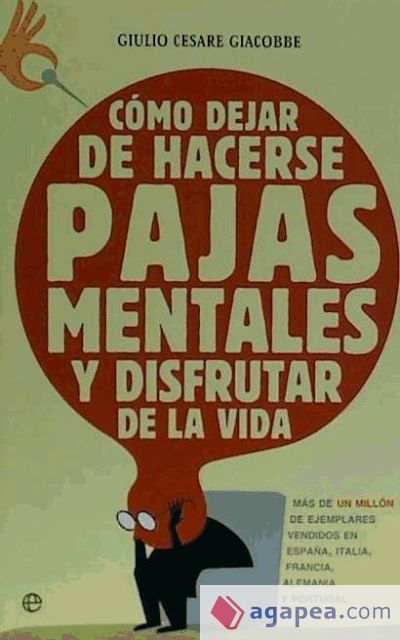 CÓMO DEJAR DE HACERSE PAJAS MENTALES Y DISFRUTAR DE LA VIDA CÓMO DEJAR DE HACERSE PAJAS MENTALES Y DISFRUTAR DE LA VIDA