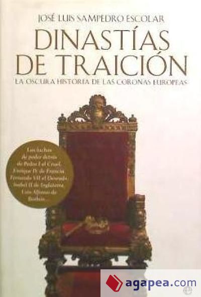 DINASTIAS DE TRAICION: LA OSCURA HISTORIA DE LAS CORONAS EUROPEAS