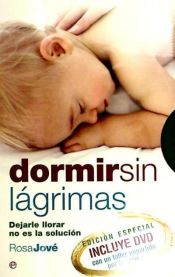 Portada de Dormir sin lágrimas : dejarle llorar no es la solución