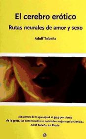 Portada de EL CEREBRO EROTICO: RUTAS NEURALES DE AMOR Y SEXO