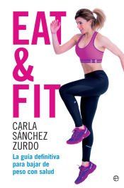 Portada de Eat & Fit: La gu&iacute;a definitiva para bajar de peso con salud