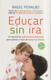 Portada de Educar sin ira: un manual de autocontrol emocional para padres e hijos de todas las edades