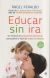 Portada de Educar sin ira: un manual de autocontrol emocional para padres e hijos de todas las edades, de Ángel Peralbo Fernández