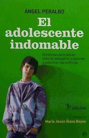 Portada de El adolescente indomable: estrategias para padres