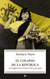 Portada de El colapso de la República : los orígenes de la guerra civil (1933-1936)