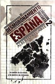 Portada de El desmoronamiento de España. Informe recarte 2 : la salida de la crisis y la política de reformas