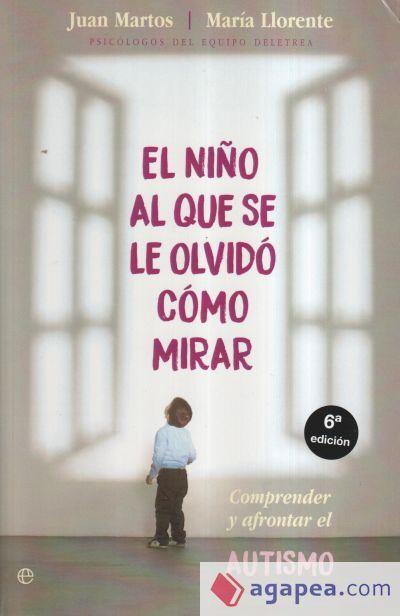 El niño al que se le olvidó cómo mirar: Comprender y afrontar el autismo