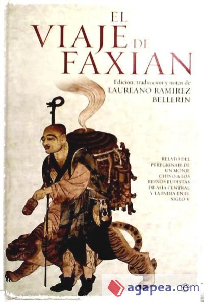 El viaje de Faxian : Relato del peregrinaje de un monje chino a los reinos budistas de Asia Central y la India en el siglo V