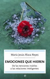 Portada de Emociones que hieren : de las tensiones inútiles a las relaciones inteligentes