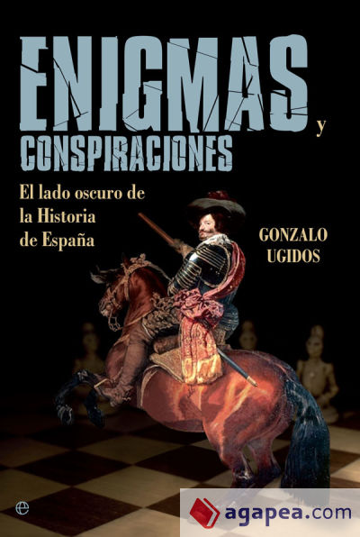 Enigmas y conspiraciones: El lado oscuro de la historia de España