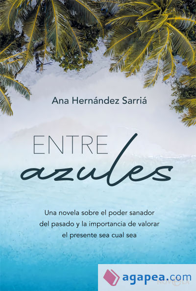 Entre azules: Una novela sobre el poder sanador del pasado y la importancia de valorar el presente sea cual sea