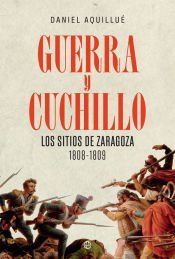 Portada de Guerra y cuchillo: Los sitios de Zaragoza. 1808-1809
