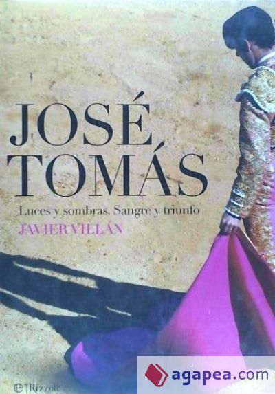 JOSE TOMAS: LUCES Y SOMBRAS: SANGRE Y TRIUNFO